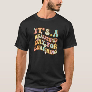 Es ist ein schöner Tag für das Lernen des Lehrers T-Shirt