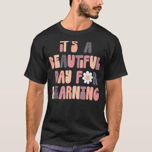 Es ist ein schöner Tag für das Lernen des Lehrers T-Shirt