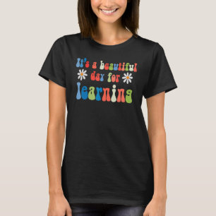 Es ist ein schöner Tag für das Lernen des Lehrers  T-Shirt