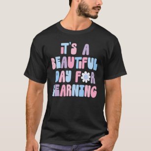 Es ist ein schöner Tag für das Lernen des Lehrers T-Shirt