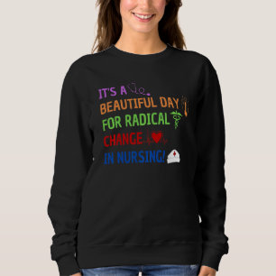 Es ist ein schöner Tag für einen radikalen Wandel Sweatshirt