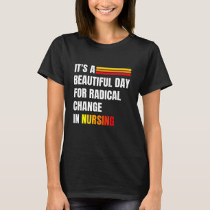 Es ist ein schöner Tag für einen radikalen Wandel T-Shirt