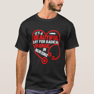 Es ist ein schöner Tag für einen radikalen Wandel T-Shirt