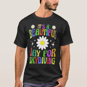 Es Ist Ein Schöner Tag Für Frauen Beim Fallschirms T-Shirt