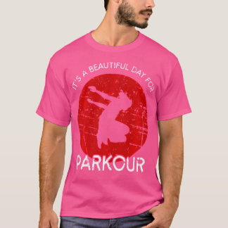 Es Ist Ein Schöner Tag Für Parkour-Sport T-Shirt