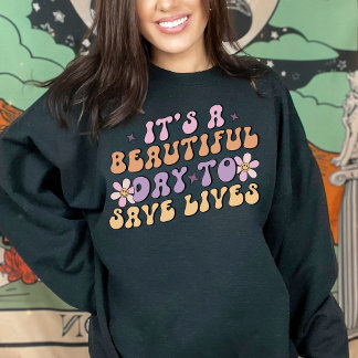 Es ist ein schöner Tag, Leben Retro-Krankenschwest Sweatshirt