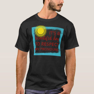 Es ist ein schöner Tag, meine Pronomen trans zu re T-Shirt