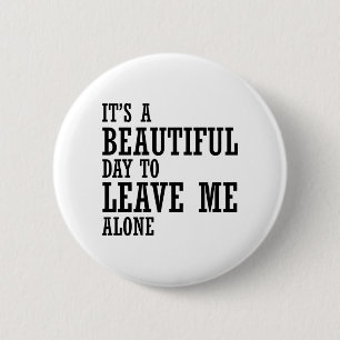 es ist ein schöner Tag, mich allein verlassen Button