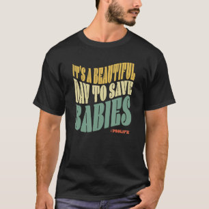 Es ist ein schöner Tag, um Babies ProLife Anti A R T-Shirt