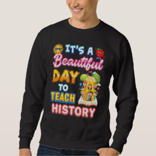 Es ist ein schöner Tag, um dem Geschichtslehrer et Sweatshirt