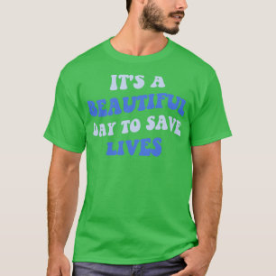Es ist ein schöner Tag, um Leben Retten III T-Shirt