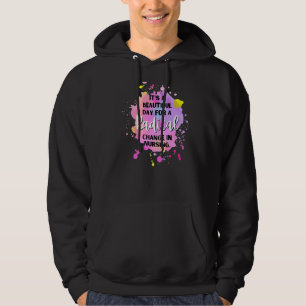 Es ist ein schöner Tag, um radikale Veränderungen Hoodie
