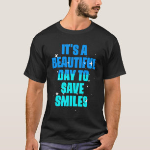 Es ist ein schöner Tag, Zahnarzthygienisten de la T-Shirt