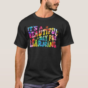 Es ist ein schöner Tag zum Lernen Lehrer Schüler T-Shirt
