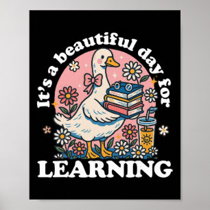 Es ist ein schöner Tag zum Lernen Süße Gans Lehre Poster