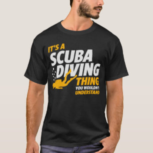 Es ist ein Scuba Diving Ding - Scuba Diver T-Shirt