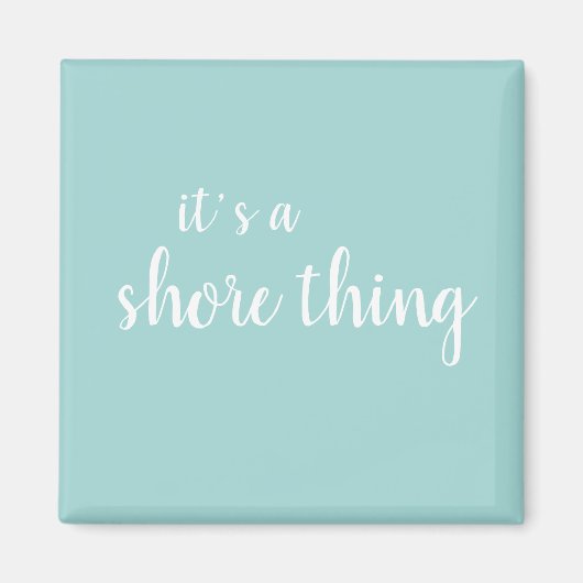 Es ist ein Shore Thing Beach Türkis Magnet (Vorne)