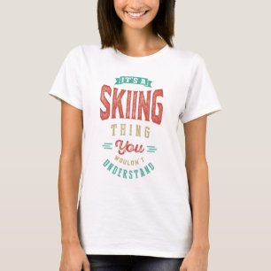 Es ist ein Skifahren T-SHIRTS