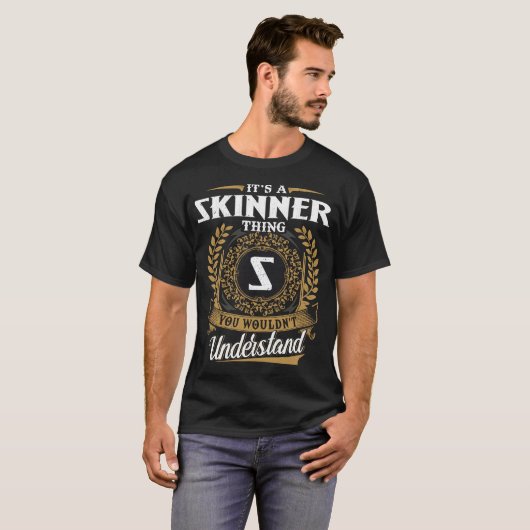 Es ist ein Skinner, den Sie nicht verstehen würden T-Shirt (Vorne ganz)