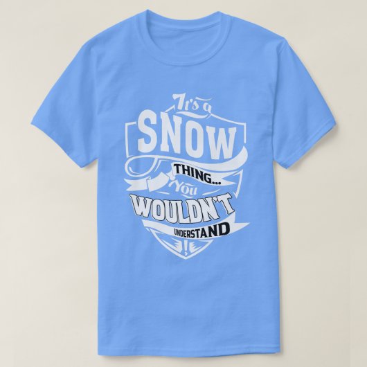 Es ist ein SNOW-Thing-Geschenk T-Shirt (Design vorne)