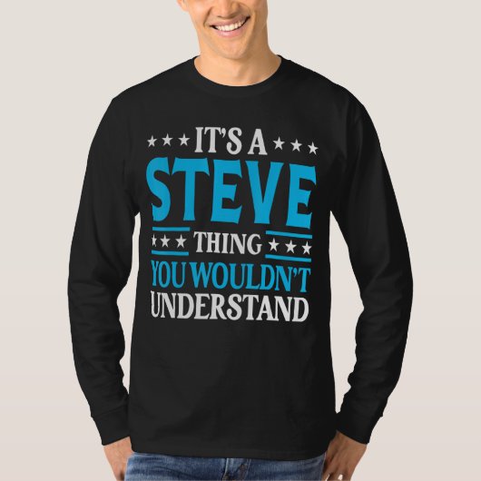 Es ist ein Steve Thing Persönlicher Name Funny Ste T-Shirt (Vorderseite)