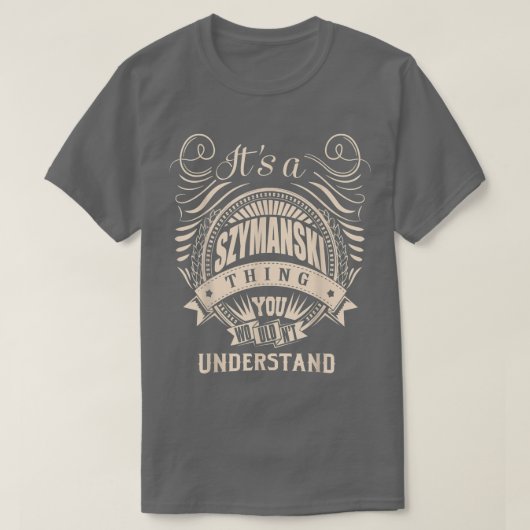 Es ist ein SZYMANSKI-Ding, das man Gi nicht verste T-Shirt (Design vorne)