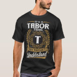 Es ist ein Tabor, das Sie nicht verstehen würden T-Shirt<br><div class="desc">Es ist ein Tabor,  das Sie verstehen würden,  Tabor Nachname Shirt,  Geburtstagsgeschenk,  Weihnachtsgeschenk für Tabor</div>