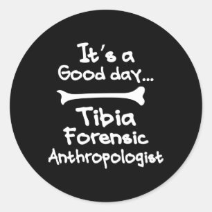 Es ist ein Tag Anthropologie forensische Anthropol Runder Aufkleber