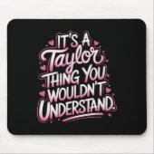 Es ist ein Taylor, das man Frauen nicht verstehen Mousepad (Vorne)