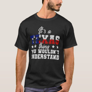 Es ist ein Texas-Ding, das du nicht witzig versteh T-Shirt