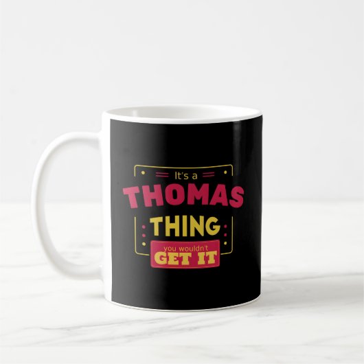 Es ist ein Thomas-Ding, das man nicht von Thomas F Kaffeetasse (Links)