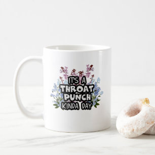 Es ist ein Throat Punch Kinda Day Funny Elegant Bl Kaffeetasse