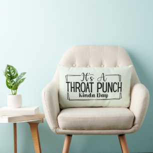 Es ist ein Throat Punch Kinda Day Throw Kissen
