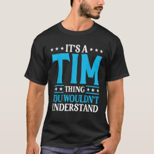 Es ist ein Tim Thing Persönlicher Name Funny Tim T T-Shirt