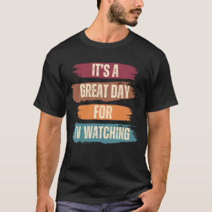 Es ist ein toller Tag zum Fernsehen. T-Shirt