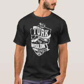 Es ist ein TURK-Ding T-Shirt (Vorderseite)