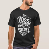 Es ist ein Voss-Ding T-Shirt (Vorderseite)
