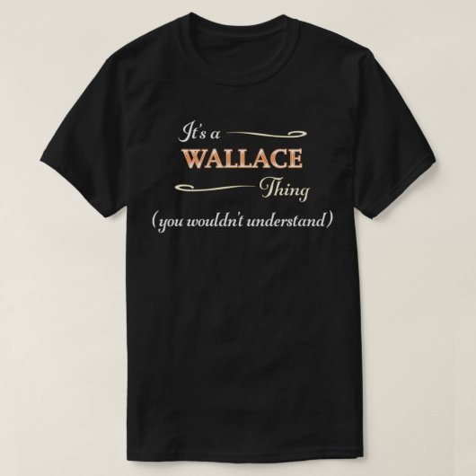 Es ist ein WALLACE-Ding, man würde Nam nicht verst T-Shirt (Design vorne)