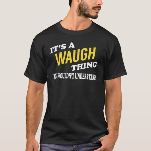 Es ist ein WAUGH-Ding, das man nicht verstehen wür T-Shirt (Vorderseite)