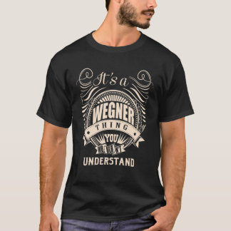 Es ist ein WEGNER, was du Geschenke nicht verstehe T-Shirt