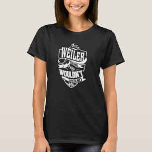 Es ist ein WEILER-Ding T-Shirt