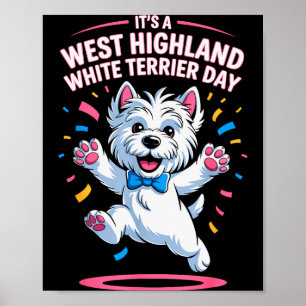 Es ist ein West Highland White Terrier Tag Haustie Poster