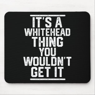 Es ist ein Whitehead, den man nicht kriegen würde Mousepad