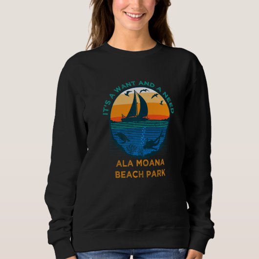 Es ist ein Woll und ein Need Ala Moana Beach Park  Sweatshirt (Vorderseite)