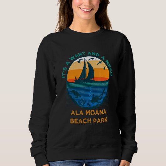 Es ist ein Woll und ein Need Ala Moana Beach Park  Sweatshirt (Vorderseite)