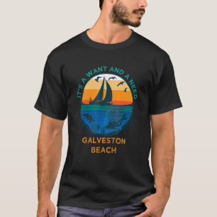 Es ist ein Woll und ein Need Galveston Beach Urlau T-Shirt