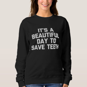 Es ist ein wunderschöner Tag, um Zähne von Funny D Sweatshirt