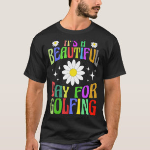 Es ist ein wunderschöner Tag zum Golfspielen von F T-Shirt