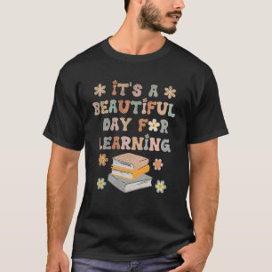 Es ist ein wunderschöner Tag zum Lernen und Lernen T-Shirt