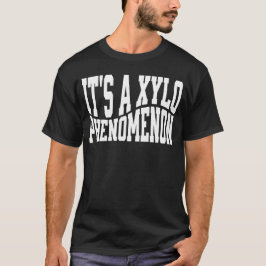 Es ist ein Xylo-Phänomen Xylophonist T-Shirt